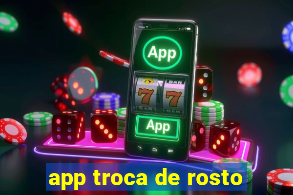 app troca de rosto